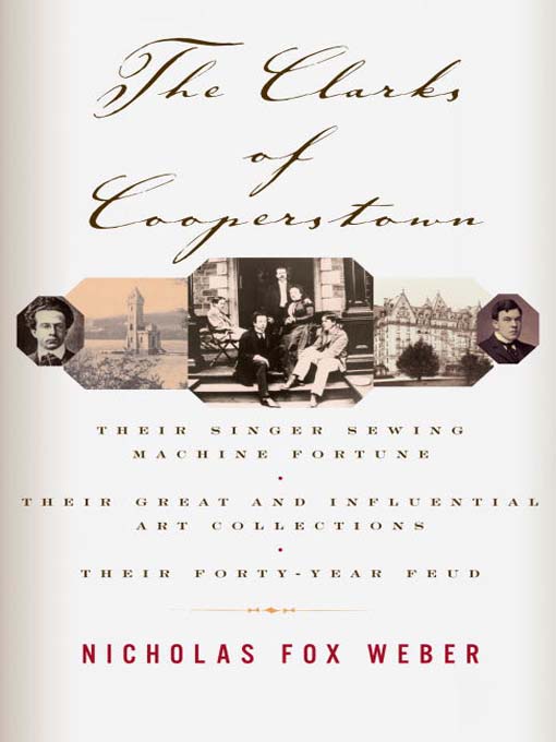 Title details for The Clarks of Cooperstown by Nicholas Fox Weber - Available